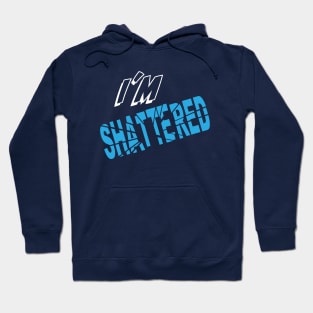 I'm shattered with distressed logo Hoodie